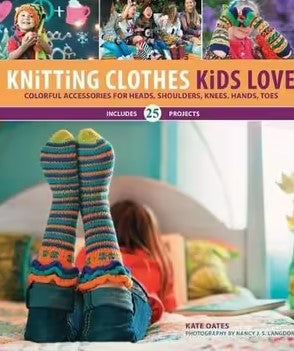 Knitting Clothes Kids Love by Kate Oates